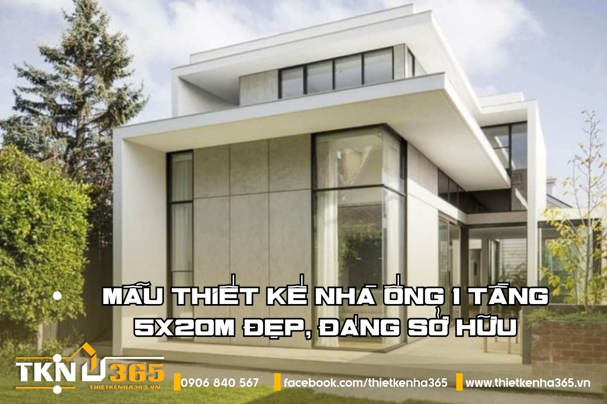 mẫu thiết kế nhà ống 1 tầng 5x20m đẹp