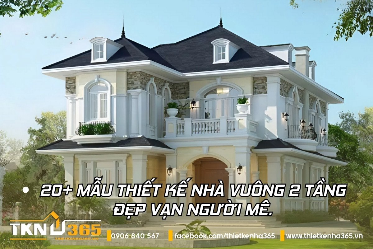 Mẫu thiết kế nhà vuông 2 tầng đẹp