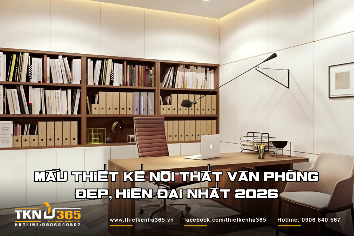 Mẫu thiết kế nội thất văn phòng đẹp, hiện đại nhất 2026.