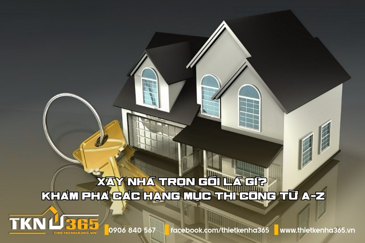 xay-nha-tron-goi-la-gi