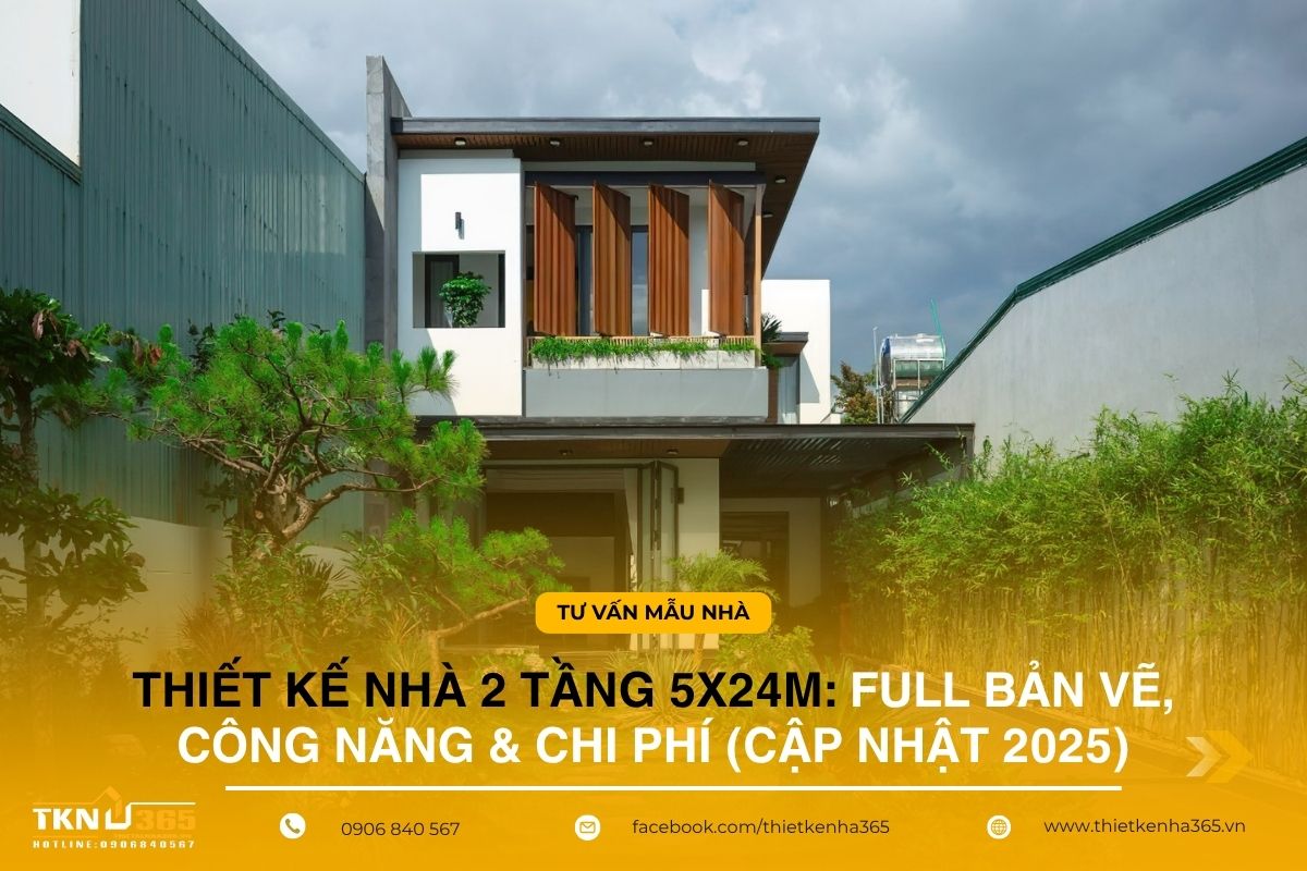 Thiết kế nhà 2 tầng 5x24m: Full bản vẽ, công năng & chi phí (cập nhật 2025)