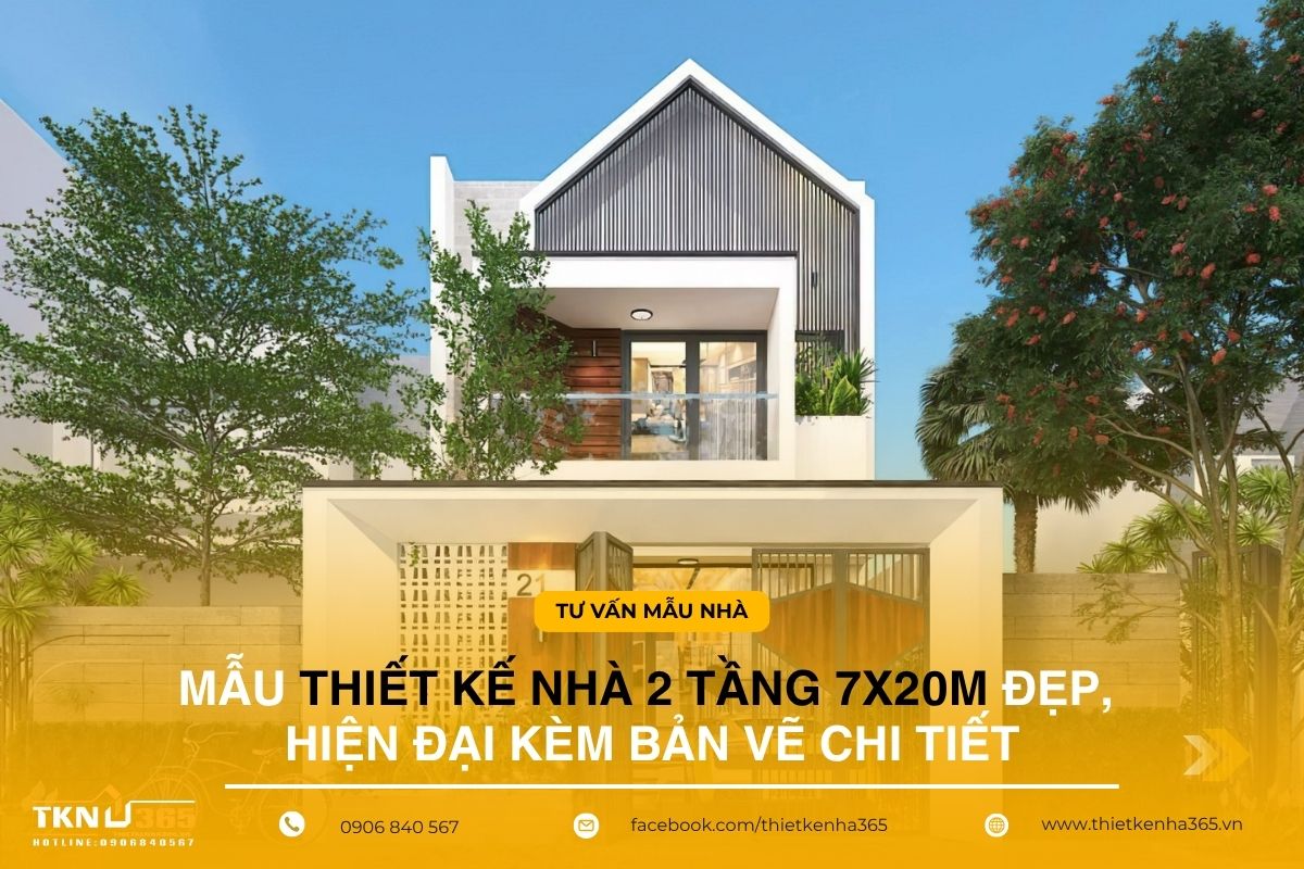 Mẫu thiết kế nhà 2 tầng 7x20m đẹp, hiện đại kèm bản vẽ chi tiết