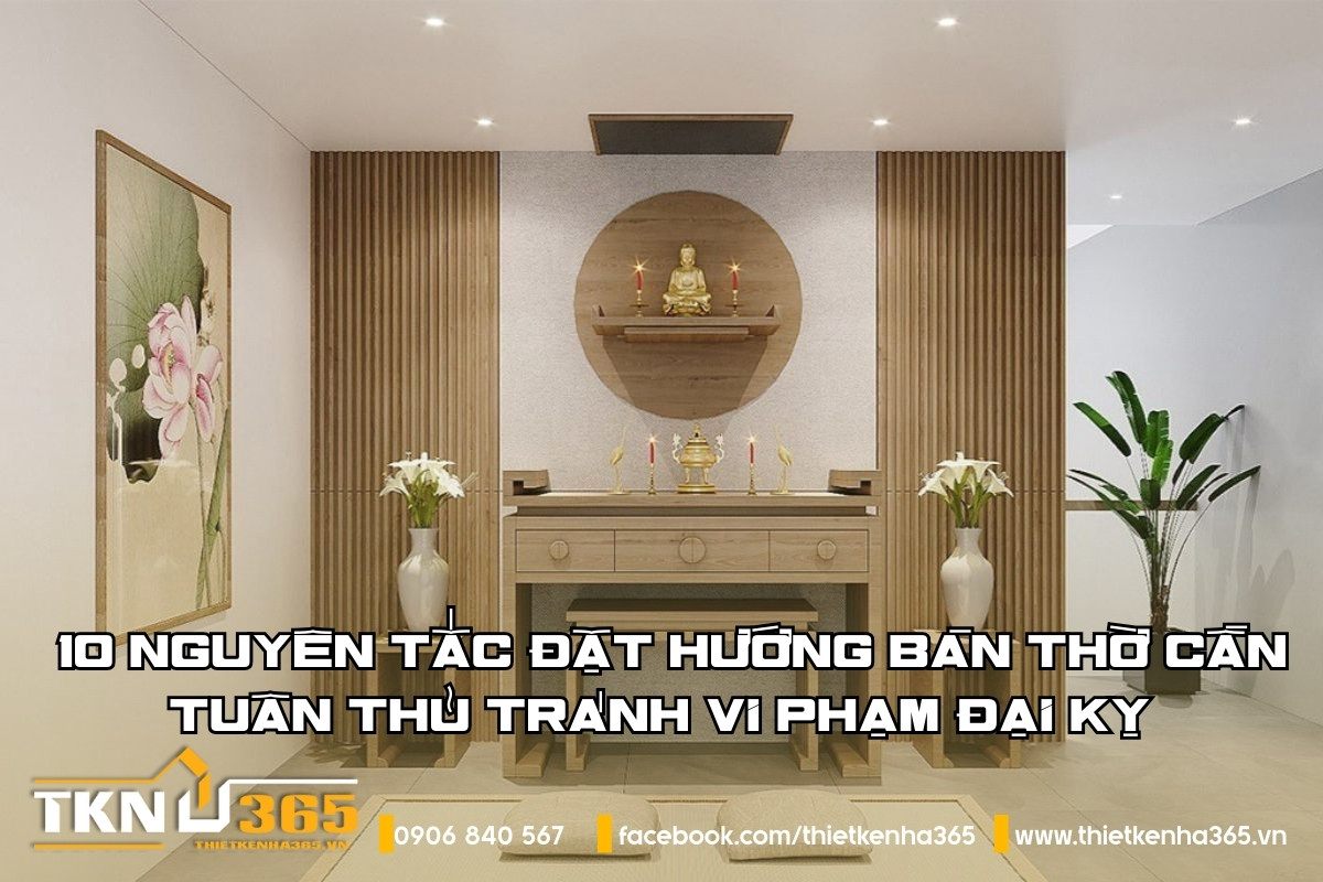 10 nguyên tắc đặt hướng bàn thờ cần tuân thủ tránh vi phạm đại kỵ