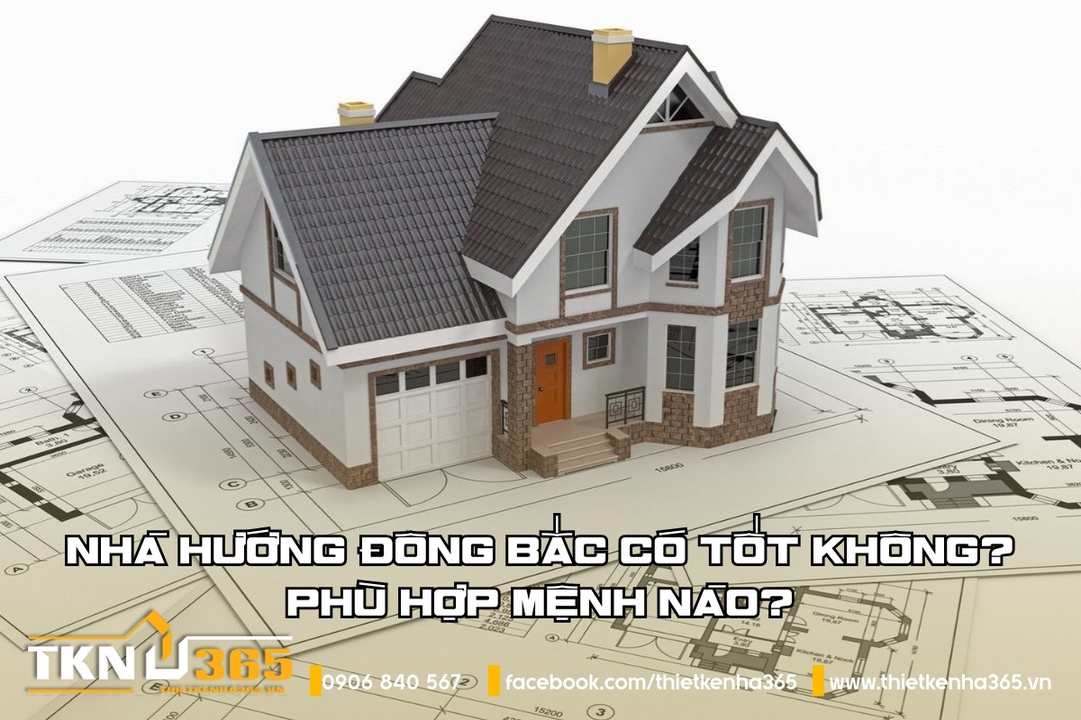 Nhà hướng Đông Bắc có tốt không? Phù hợp mệnh nào?