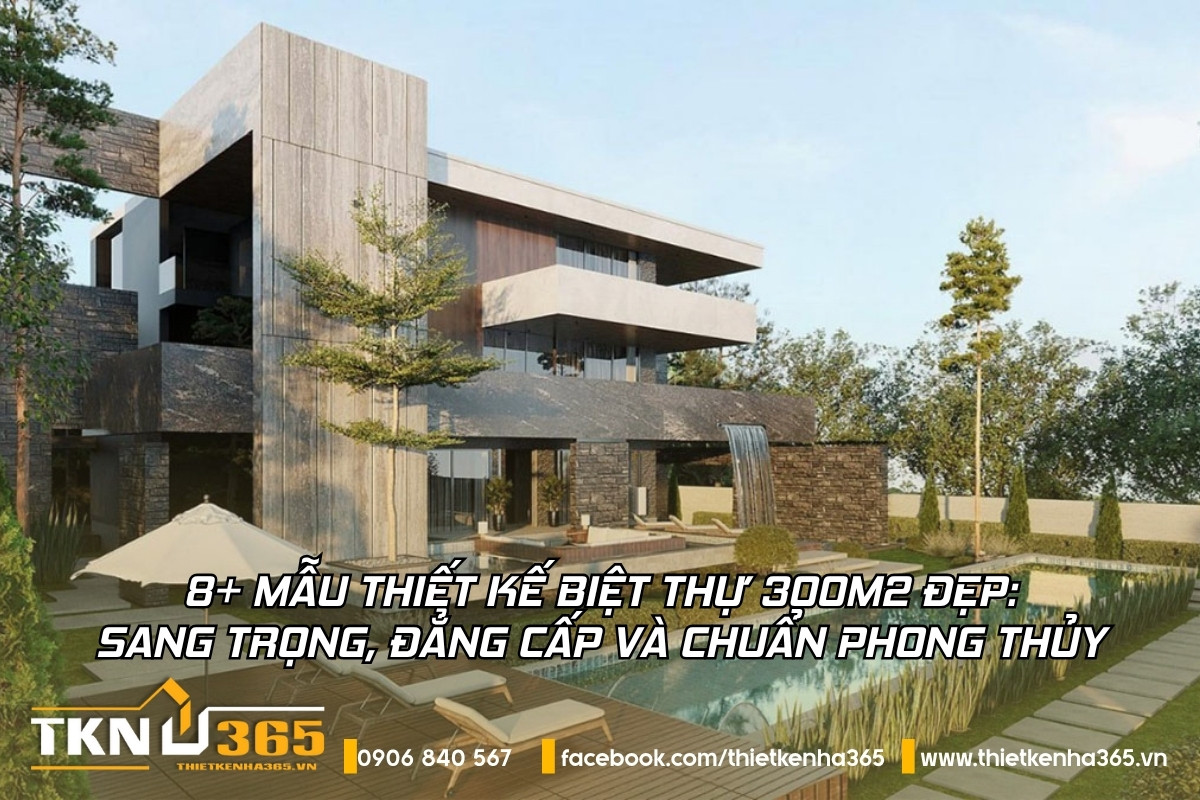 Mẫu Thiết kế biệt thự 300m2 đẹp