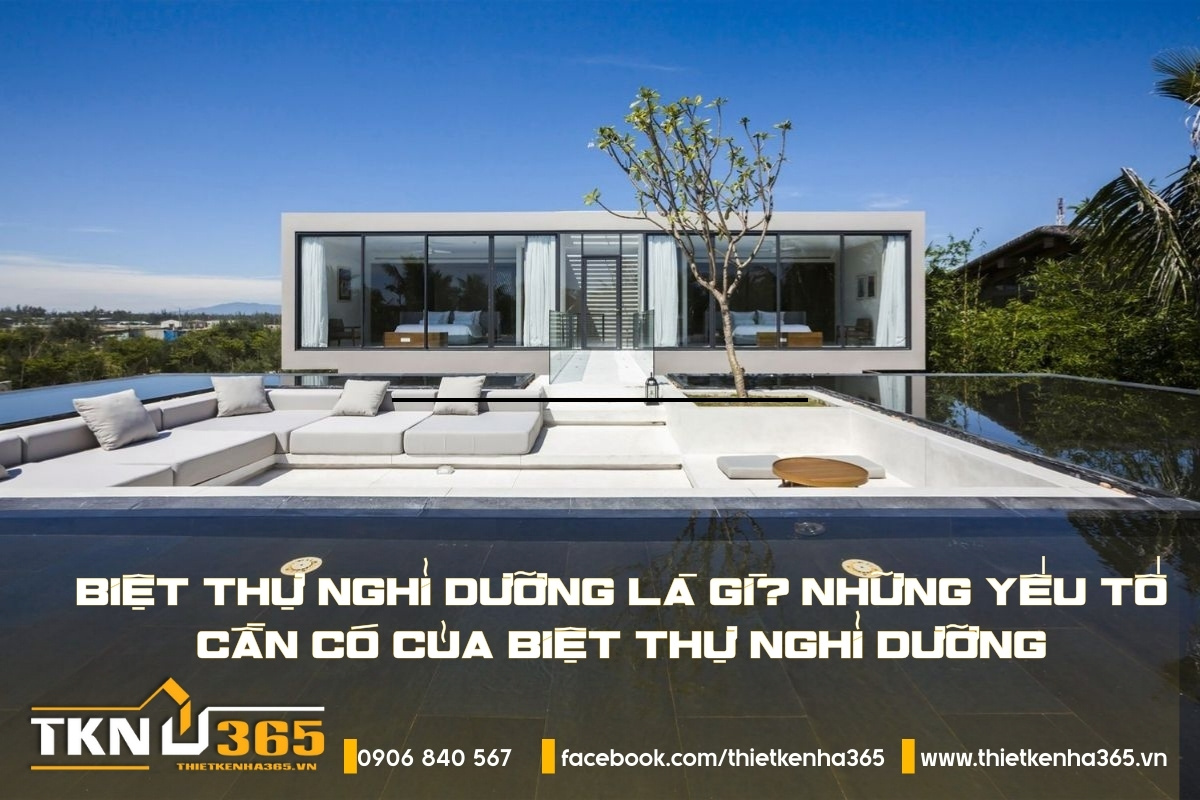 Biệt thự nghỉ dưỡng là gì? Những yếu tố cần có của biệt thự nghỉ dưỡng