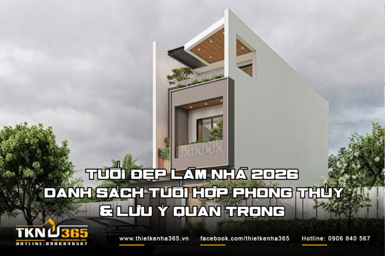 Tuổi đẹp làm nhà 2026 - Danh sách tuổi hợp phong thủy & lưu ý quan trọng